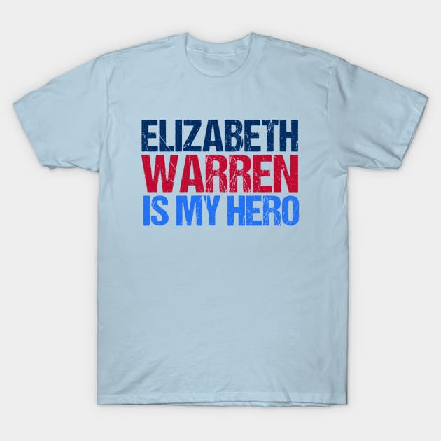 Elizabeth Warren is My Hero T-Shirt by epiclovedesigns